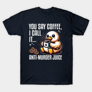 Caffeinated Duck: "You Say Coffee, I Call It... " | Funny T-Shirt